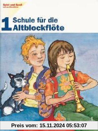 Schule für die Altblockflöte, H.1: Schule für die Altblockflöte 1 (Spiel und Spaß mit der Blockflöte)