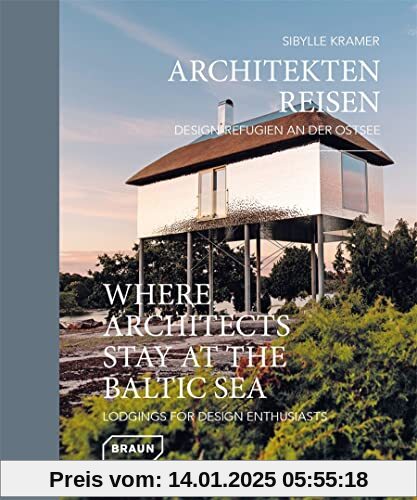 Architekten Reisen. Design-Refugien an der Ostsee: Lodgings for Design Enthusiasts (Where Architects Stay)