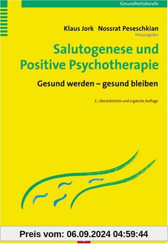 Salutogenese und Positive Psychotherapie: Gesund werden - gesund bleiben