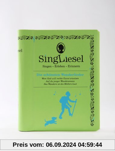 Singliesel - Die schönsten Wanderlieder: Singen - Erleben - Erinnern. Ein Mitsing- und Erlebnis-Buch für demenzkranke Me