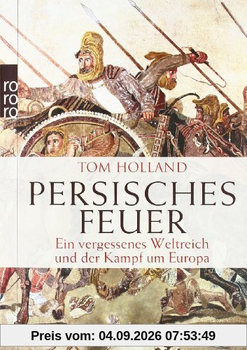 Persisches Feuer: Ein vergessenes Weltreich und der Kampf um Europa