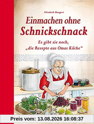 Einmachen ohne Schnickschnack: Es gibt sie noch, die Rezepte aus Omas Küche