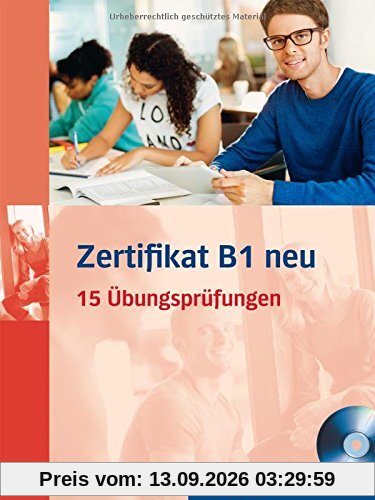 Zertifikat B1 neu: 15 Übungsprüfungen.Deutsch als Fremdsprache / Übungsbuch + MP3-CD