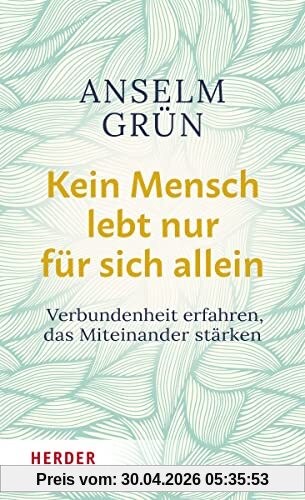 Kein Mensch lebt nur für sich allein: Verbundenheit erfahren, das Miteinander stärken