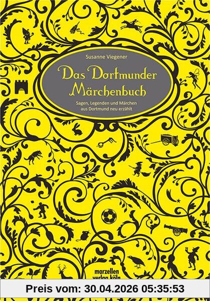 Das Dortmunder Märchenbuch: Sagen, Legenden und Märchen aus Dortmund neu erzählt