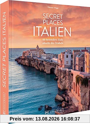Reisebildband Geheimtipps Italien – Secret Places Italien: 60 besondere Ziele abseits des Trubels