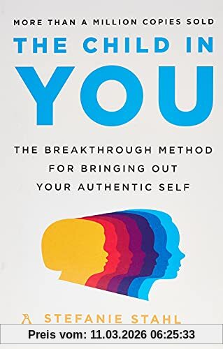 Stefanie Stahl The Child In You, The Breakthrough Method For Bringing Out Your Authentic Self