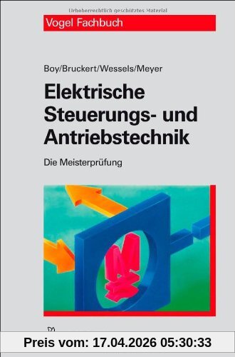 Elektrische Steuerungs- und Antriebstechnik (Die Meisterprüfung)