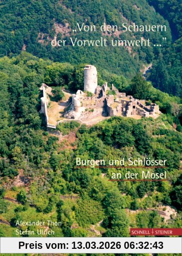 Alexander Thon Von Den Schauern Der Vorwelt Umweht... . Burgen Und Schlösser An Der Mosel