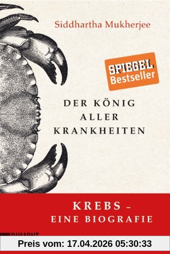Der König aller Krankheiten: Krebs - eine Biografie