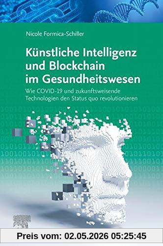 Künstliche Intelligenz und Blockchain im Gesundheitswesen: Wie COVID-19 und zukunftsweisende Technologien den Status quo revolutionieren