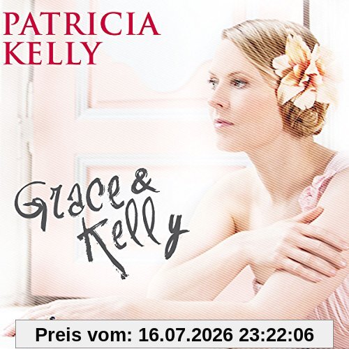 Patricia Kelly Grace & Kelly (Limited Edition Inklusive Fan Booklet)