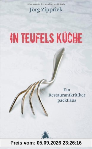 In Teufels Küche: Ein Restaurantkritiker packt aus