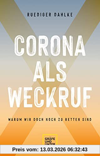 Ruediger Dahlke Corona Als Weckruf, Warum Wir Doch Noch Zu Retten Sind (Gräfe Und Unzer Einzeltitel)
