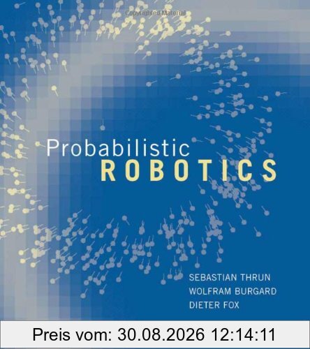 Probabilistic Robotics (Intelligent Robotics and Autonomous Agents)