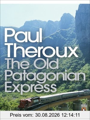 The Old Patagonian Express: By Train Through the Americas (Penguin Modern Classics)