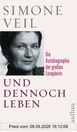 Und dennoch leben: Die Autobiographie der großen Europäerin
