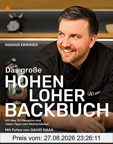 Das große Hohenloher Backbuch: Mit über 50 Rezepten und vielen Meistertipps