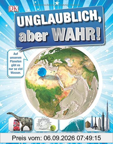 Unglaublich, aber wahr!: Erstaunliche Fakten und Rekorde