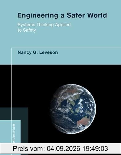 Engineering a Safer World: Systems Thinking Applied to Safety (Engineering Systems)