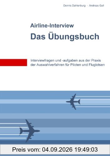SkyTest® Airline-Interview - Das Übungsbuch: Interviewfragen und -aufgaben aus der Praxis der Auswahlverfahren für Piloten und Fluglotsen