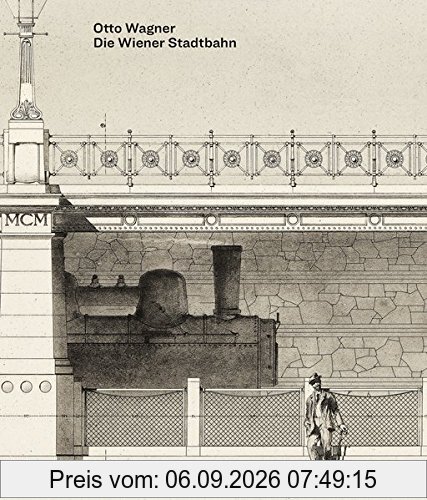 Otto Wagner Die Wiener Stadtbahn