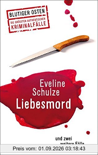 Liebesmord und zwei weitere Fälle: Blutiger Osten Die größten authentischen Kriminalfälle