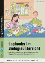 Lapbooks im Biologieunterricht - 5./6. Klasse: Praktische Hinweise und Gestaltungsvorlagen für Klappbücher zu zentralen Lernplantthemen