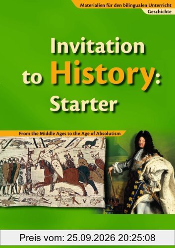 Materialien für den bilingualen Unterricht - Geschichte: Ab 6. Schuljahr - Invitation to History-Starter: From the Middle Ages to the Age …