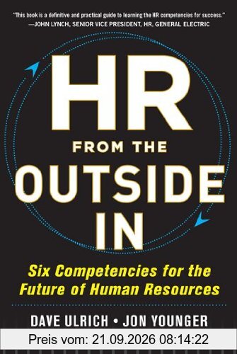 HR from the Outside In: Six Competencies for the Future of Human Resources