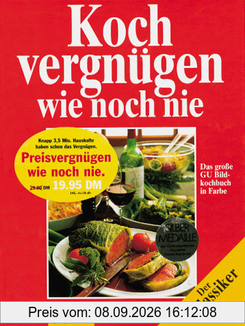 Kochvergnügen wie noch nie. Sonderausgabe. Das große Bildkochbuch mit den besten Koch- Ideen
