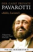 Der ganz private Pavarotti: Addio, Luciano!