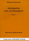 Astrologisches Lehrbuch und Übungsbuch, Bd. 5 (Münchner Rhythmenlehre)