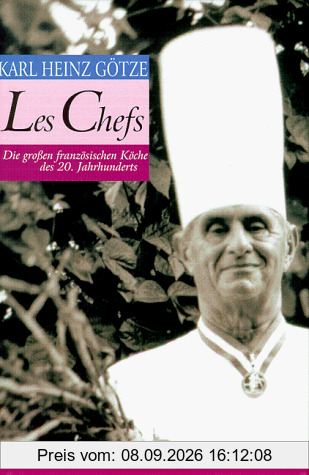 Les Chefs. Die großen französischen Köche des 20. Jahrhunderts