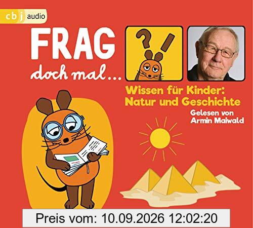 Frag doch mal … die Maus! Wissen für Kinder: Natur und Geschichte