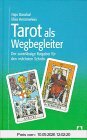 Tarot als Wegbegleiter. Der zuverlässige Ratgeber für den 'nächsten Schritt'
