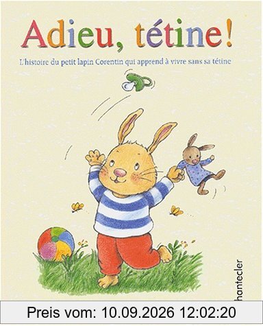 Adieu, tétine ! : l'histoire du petit lapin Corentin qui apprend à vivre sans tétine