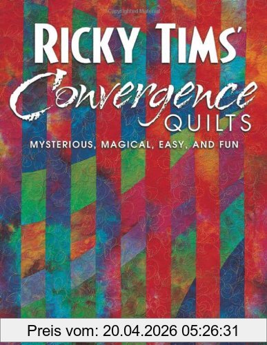 Ricky Tims' Convergence Quilts, Mysterious, Magical, Easy, And Fun
