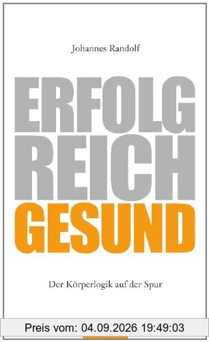Erfolgreich Gesund: Der Körperlogik auf der Spur