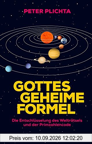 Gottes geheime Formel: Die Entschlüsselung des Welträtsels und der Primzahlencode
