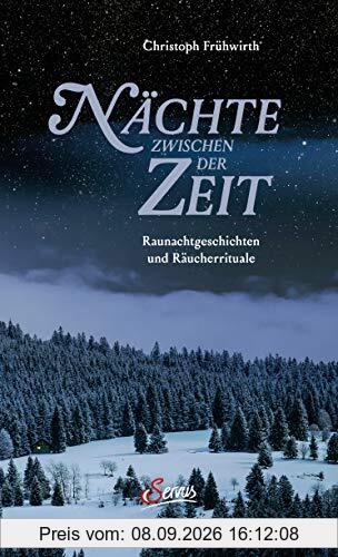 Nächte zwischen der Zeit: Raunachtgeschichten und Räucherrituale