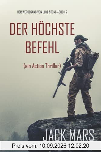 Der Höchste Befehl: Der Werdegang von Luke Stone – Buch 2 (ein Action Thriller)