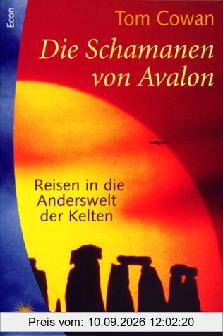Die Schamanen von Avalon. Reisen in die Anderswelt der Kelten.