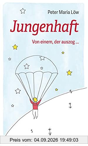 Jungenhaft: Von einem, der auszog ...