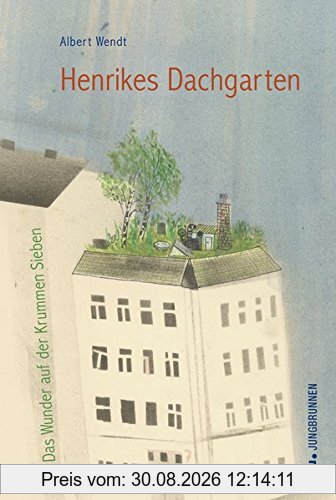 Henrikes Dachgarten: Das Wunder auf der Krummen Sieben