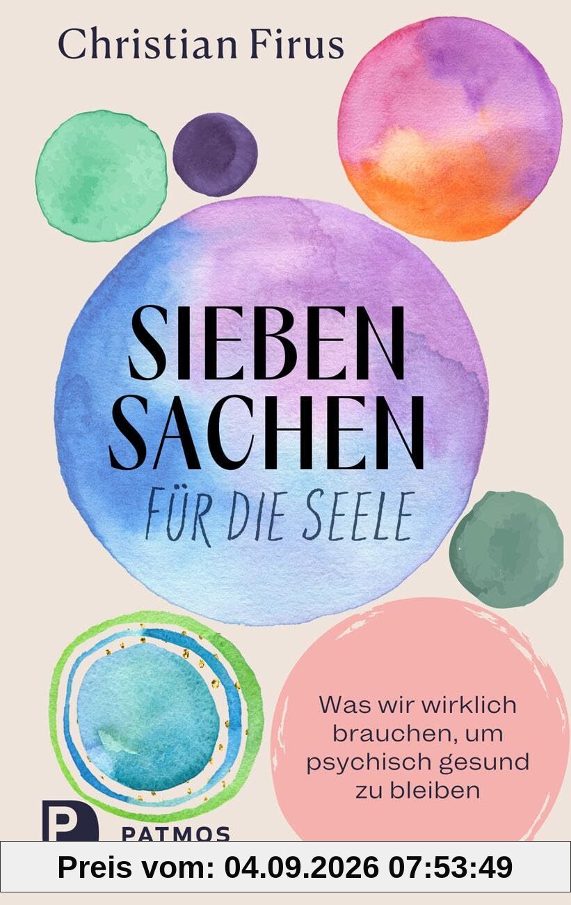Siebensachen für die Seele: Was wir wirklich brauchen, um psychisch gesund zu bleiben