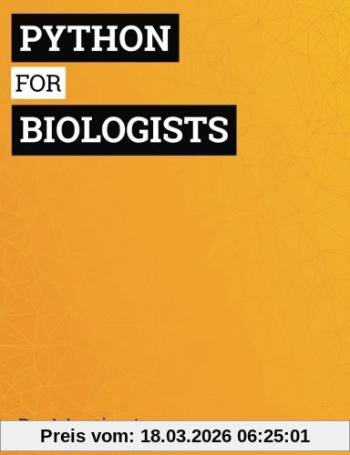 Jones, Dr Martin Python For Biologists, A Complete Programming Course For Beginners