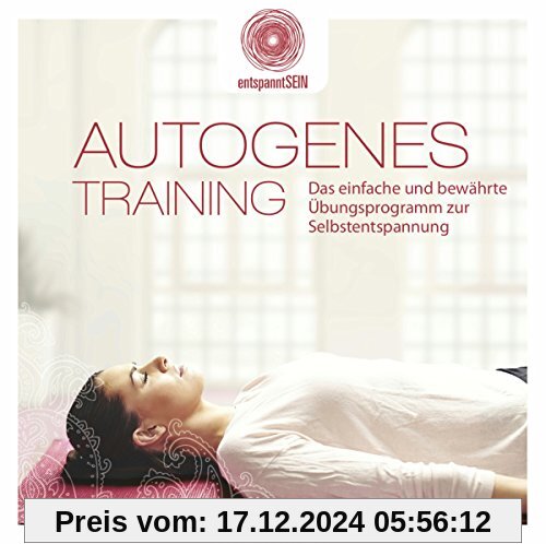 entspanntSEIN - Autogenes Training (Das einfache und bewährte Übungsprogramm zur Selbstentspannung)