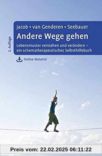 Andere Wege gehen: Lebensmuster verstehen und verändern - ein schematherapeutisches Selbsthilfebuch. Mit Online-Material