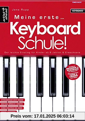 Meine erste Keyboardschule! Der leichte Einstieg für Kinder ab 6 Jahren & Erwachsene. Lehrbuch. Spielbuch. Musiknoten.